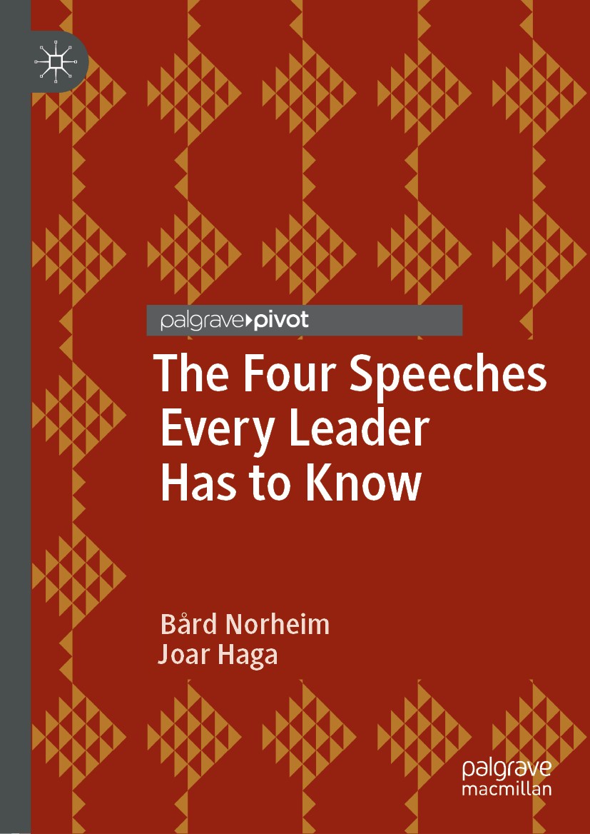 Titlebook: The Four Speeches Every Leader Has to Know; Bård Norheim,Joar Haga Book 2020 The Editor(s) (if applicable) and The Author(s), under exclus Titlebook: The Four Speeches Every Leader Has to Know; Bård Norheim,Joar Haga Book 2020 The Editor(s) (if applicable) and The Author(s), under exclus