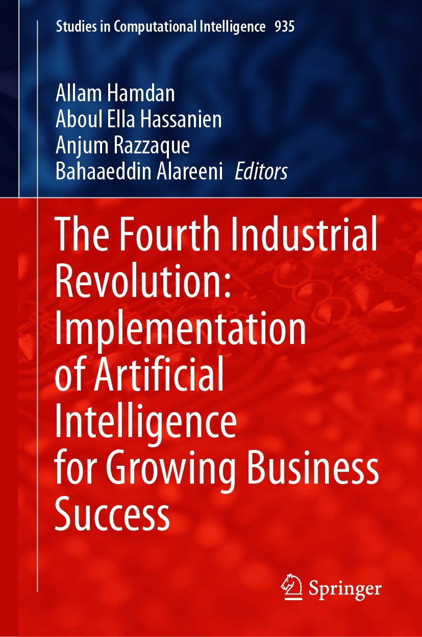 Titlebook: The Fourth Industrial Revolution: Implementation of Artificial Intelligence for Growing Business Suc; Allam Hamdan,Aboul Ella Hassanien,Ba Titlebook: The Fourth Industrial Revolution: Implementation of Artificial Intelligence for Growing Business Suc; Allam Hamdan,Aboul Ella Hassanien,Ba