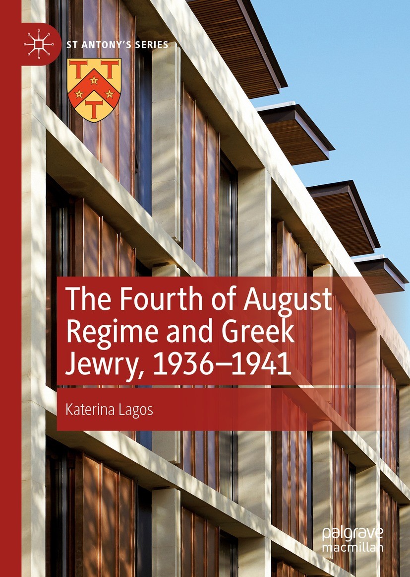 Titlebook: The Fourth of August Regime and Greek Jewry, 1936-1941; Katerina Lagos Book 2023 The Editor(s) (if applicable) and The Author(s), under ex Titlebook: The Fourth of August Regime and Greek Jewry, 1936-1941; Katerina Lagos Book 2023 The Editor(s) (if applicable) and The Author(s), under ex