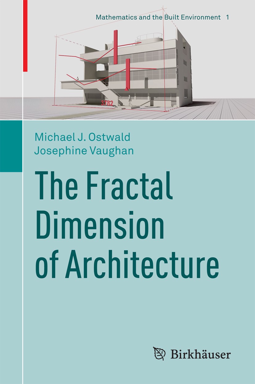 Titlebook: The Fractal Dimension of Architecture; Michael J. Ostwald,Josephine Vaughan Book 2016 Springer International Publishing Switzerland 2016 A Titlebook: The Fractal Dimension of Architecture; Michael J. Ostwald,Josephine Vaughan Book 2016 Springer International Publishing Switzerland 2016 A