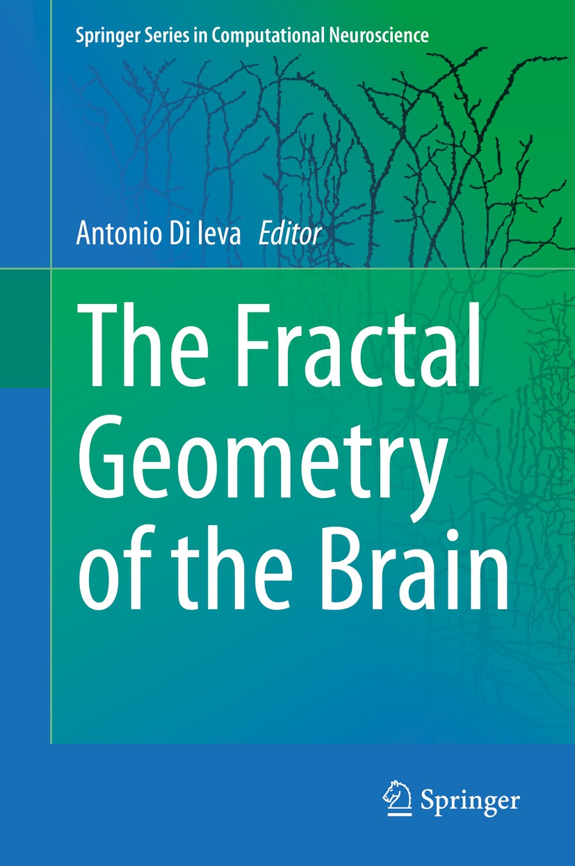 Titlebook: The Fractal Geometry of the Brain; Antonio Di Ieva Book 20161st edition Springer Science+Business Media New York 2016 brain.complexity.com Titlebook: The Fractal Geometry of the Brain; Antonio Di Ieva Book 20161st edition Springer Science+Business Media New York 2016 brain.complexity.com
