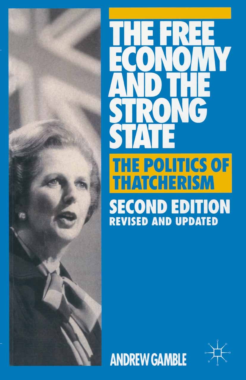 Titlebook: The Free Economy and the Strong State; The Politics of That Andrew Gamble Textbook 1994Latest edition Andrew Gamble 1994 economy.government Titlebook: The Free Economy and the Strong State; The Politics of That Andrew Gamble Textbook 1994Latest edition Andrew Gamble 1994 economy.government