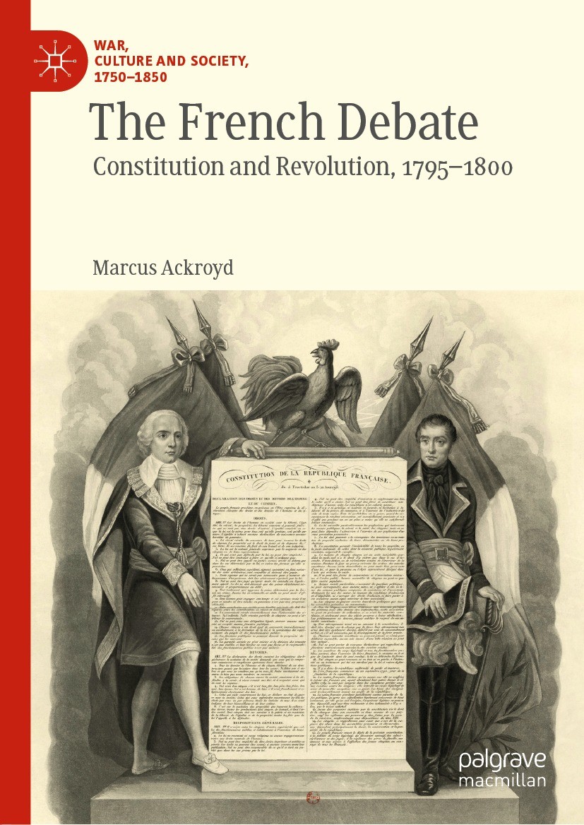 Titlebook: The French Debate; Constitution and Rev Marcus Ackroyd Book 2022 The Editor(s) (if applicable) and The Author(s), under exclusive license t Titlebook: The French Debate; Constitution and Rev Marcus Ackroyd Book 2022 The Editor(s) (if applicable) and The Author(s), under exclusive license t