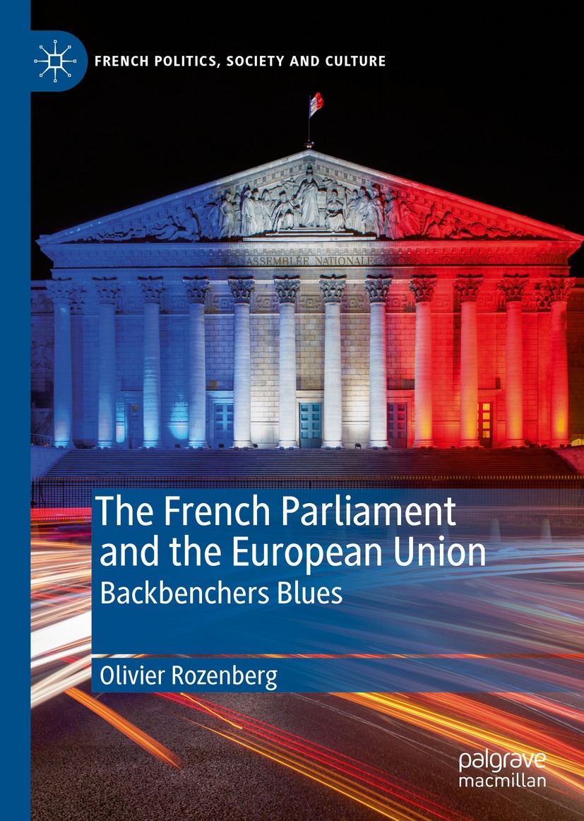 Titlebook: The French Parliament and the European Union; Backbenchers Blues Olivier Rozenberg Book 2020 The Editor(s) (if applicable) and The Author(s Titlebook: The French Parliament and the European Union; Backbenchers Blues Olivier Rozenberg Book 2020 The Editor(s) (if applicable) and The Author(s