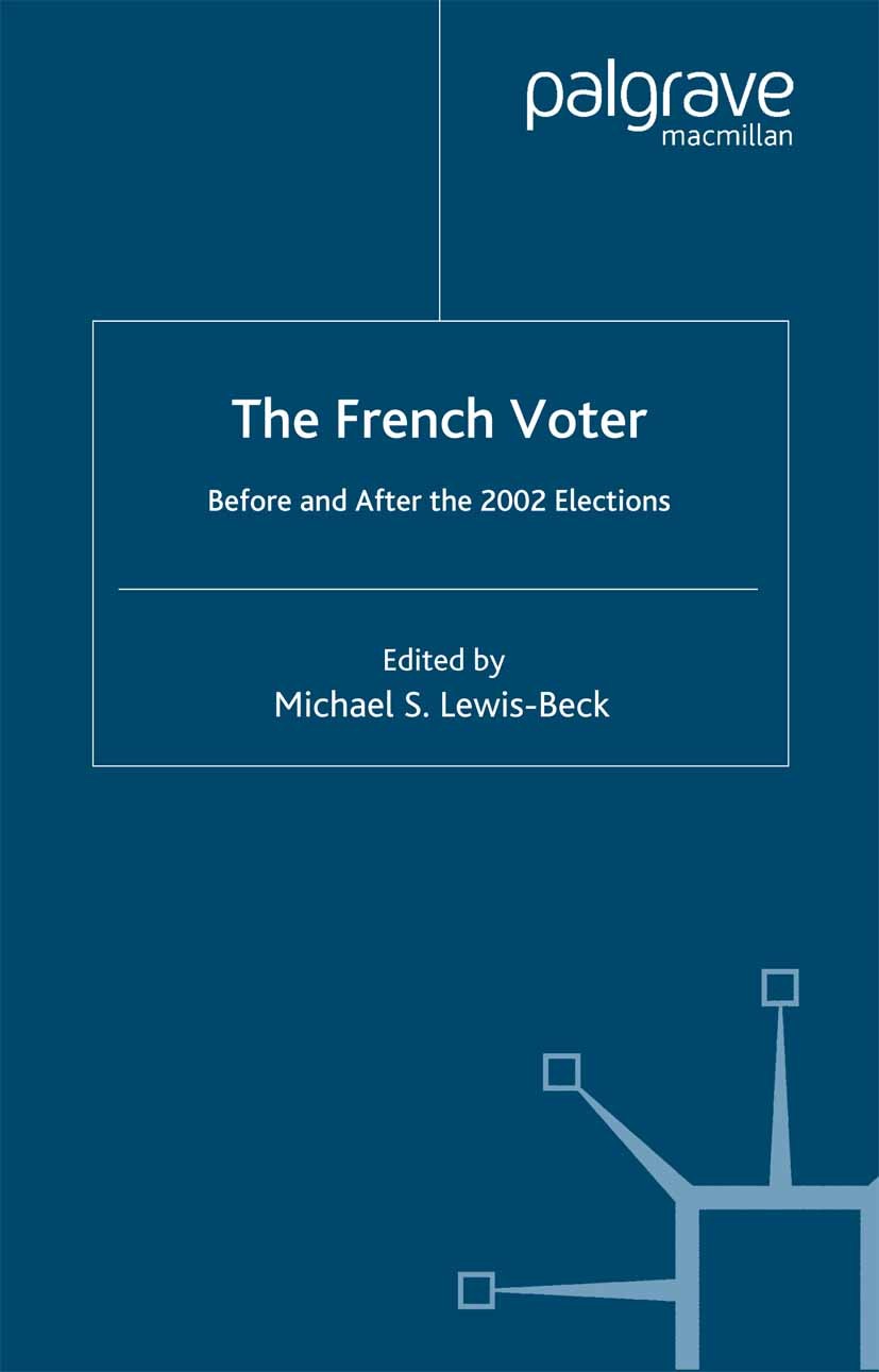 Titlebook: The French Voter; Before and After the Michael S. Lewis-Beck (F. Wendell Miller, Distingu Book 2004 Palgrave Macmillan, a division of Macmi Titlebook: The French Voter; Before and After the Michael S. Lewis-Beck (F. Wendell Miller, Distingu Book 2004 Palgrave Macmillan, a division of Macmi