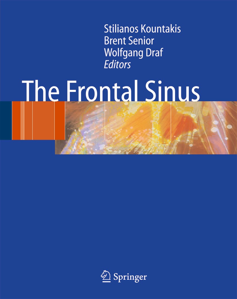 Titlebook: The Frontal Sinus; Stilianos E. Kountakis (Professor and Vice Chair), Book 20051st edition Springer-Verlag Berlin Heidelberg 2005 Frontal Titlebook: The Frontal Sinus; Stilianos E. Kountakis (Professor and Vice Chair), Book 20051st edition Springer-Verlag Berlin Heidelberg 2005 Frontal