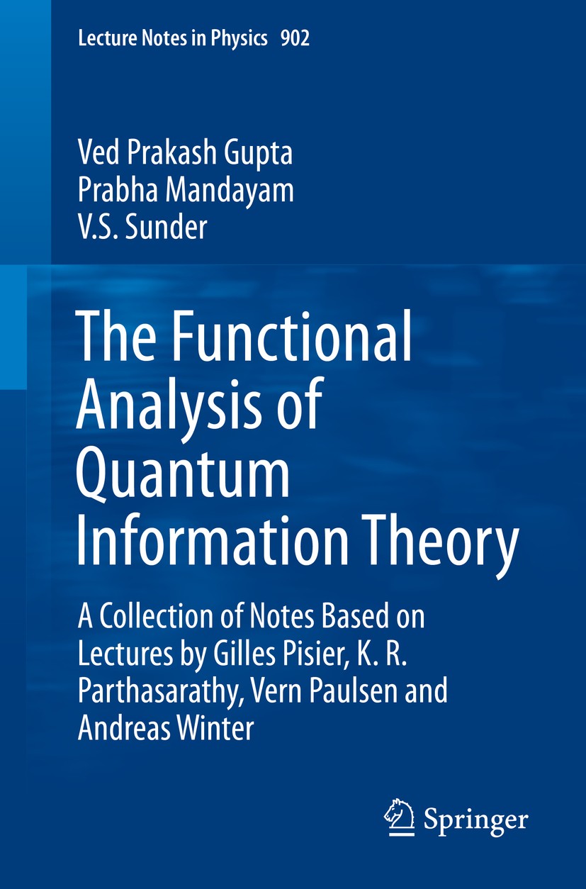 Titlebook: The Functional Analysis of Quantum Information Theory; A Collection of Note Ved Prakash Gupta,Prabha Mandayam,V.S. Sunder Book 2015 Springe Titlebook: The Functional Analysis of Quantum Information Theory; A Collection of Note Ved Prakash Gupta,Prabha Mandayam,V.S. Sunder Book 2015 Springe