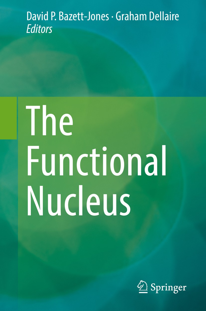 Titlebook: The Functional Nucleus; David P. Bazett-Jones,Graham Dellaire Book 2016 Springer International Publishing Switzerland 2016 Chromosomes.Epi Titlebook: The Functional Nucleus; David P. Bazett-Jones,Graham Dellaire Book 2016 Springer International Publishing Switzerland 2016 Chromosomes.Epi