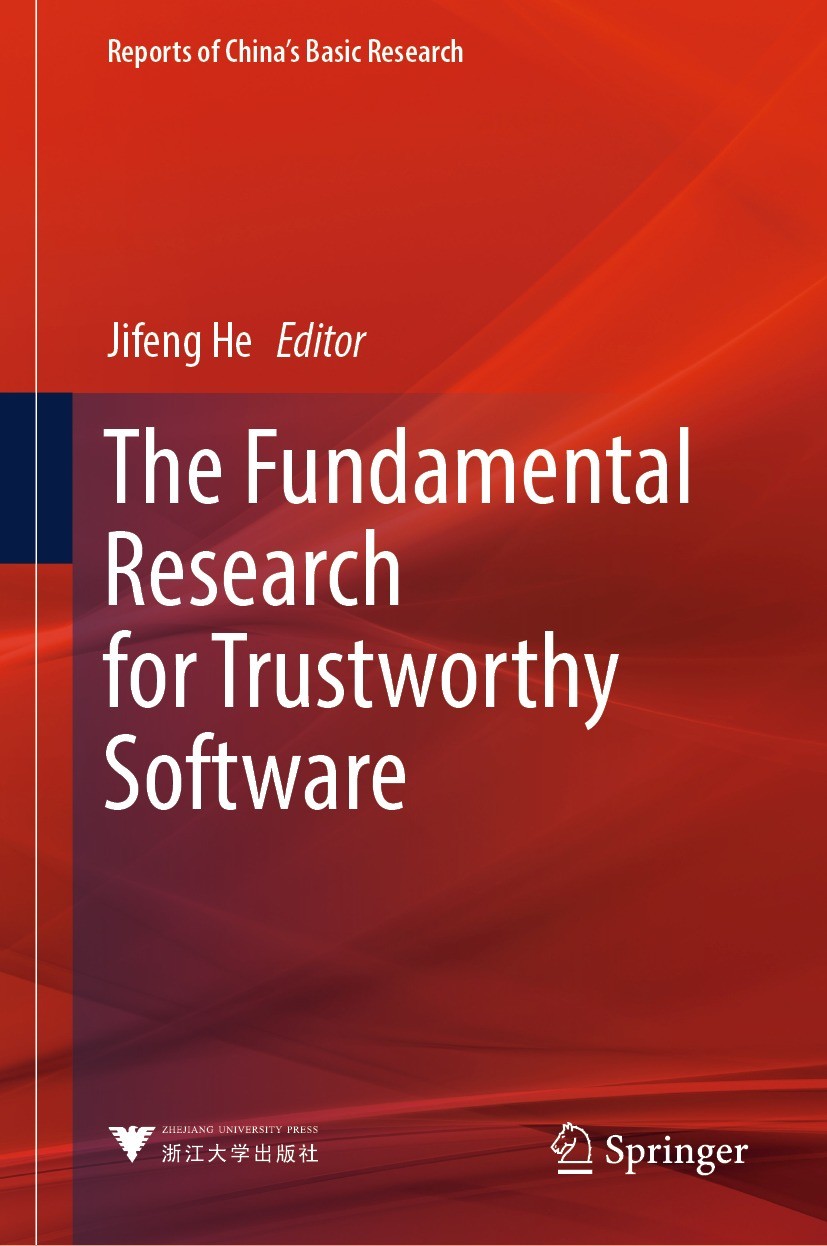 Titlebook: The Fundamental Research for Trustworthy Software; Jifeng He Book 2024 Zhejiang University Press 2024 Software Trustworthiness.Trustworthy Titlebook: The Fundamental Research for Trustworthy Software; Jifeng He Book 2024 Zhejiang University Press 2024 Software Trustworthiness.Trustworthy