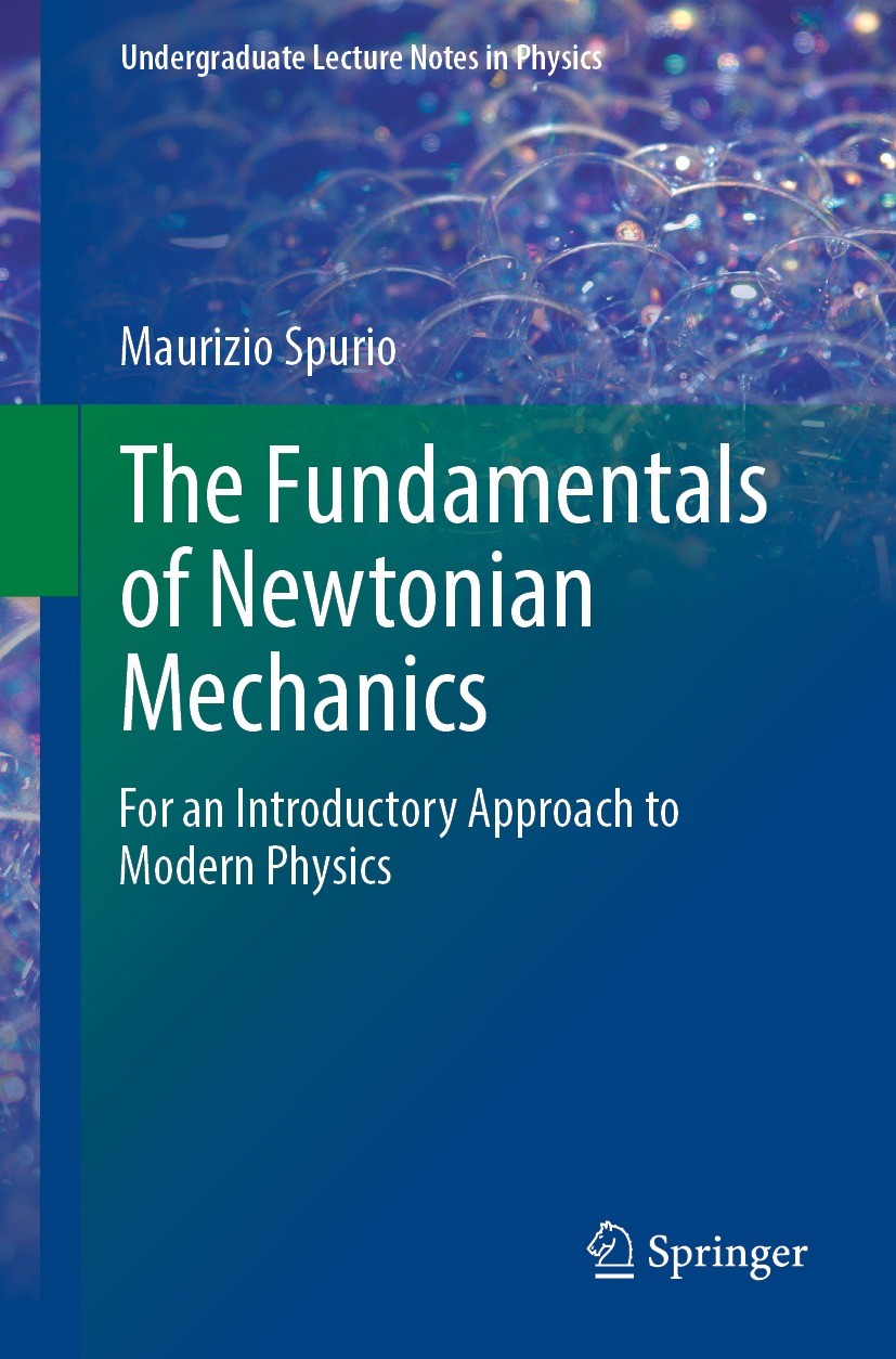 Titlebook: The Fundamentals of Newtonian Mechanics; For an Introductory Maurizio Spurio Textbook 2023 The Editor(s) (if applicable) and The Author(s) Titlebook: The Fundamentals of Newtonian Mechanics; For an Introductory Maurizio Spurio Textbook 2023 The Editor(s) (if applicable) and The Author(s)