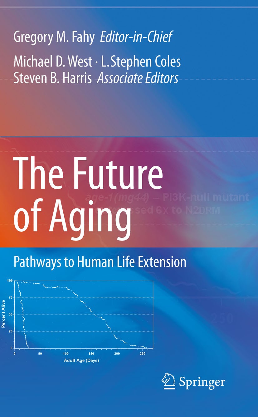 Titlebook: The Future of Aging; Pathways to Human Li Gregory M. Fahy,Michael D. West,Steven B. Harris Book 2010 Springer Science+Business Media B.V. 2 Titlebook: The Future of Aging; Pathways to Human Li Gregory M. Fahy,Michael D. West,Steven B. Harris Book 2010 Springer Science+Business Media B.V. 2