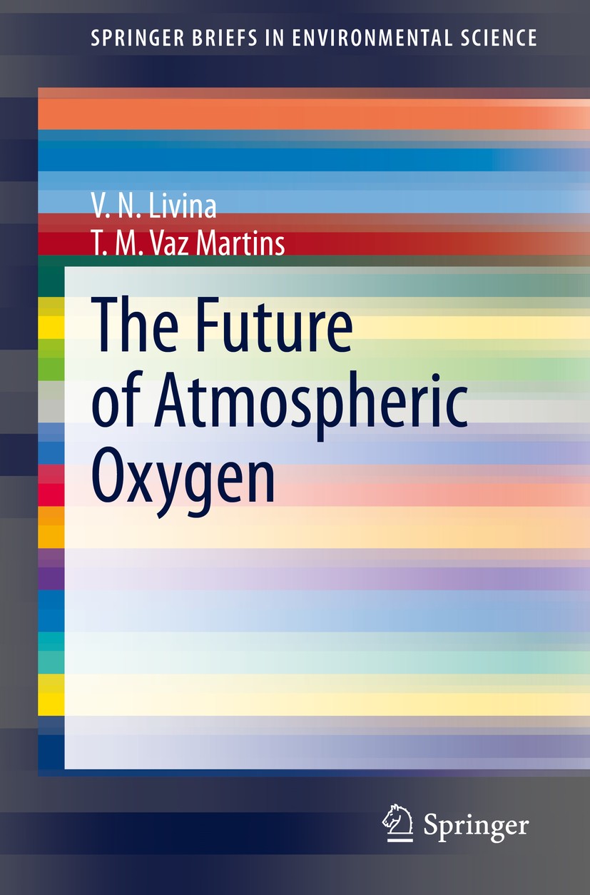 Titlebook: The Future of Atmospheric Oxygen; V. N. Livina,T. M. Vaz Martins Book 2020 The Author(s), under exclusive license to Springer Nature Switz Titlebook: The Future of Atmospheric Oxygen; V. N. Livina,T. M. Vaz Martins Book 2020 The Author(s), under exclusive license to Springer Nature Switz