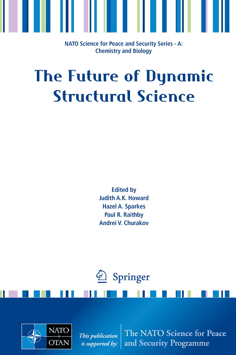 Titlebook: The Future of Dynamic Structural Science; Judith A.K. Howard,Hazel A. Sparkes,Andrei V. Chur Conference proceedings 2014 Springer Science+ Titlebook: The Future of Dynamic Structural Science; Judith A.K. Howard,Hazel A. Sparkes,Andrei V. Chur Conference proceedings 2014 Springer Science+