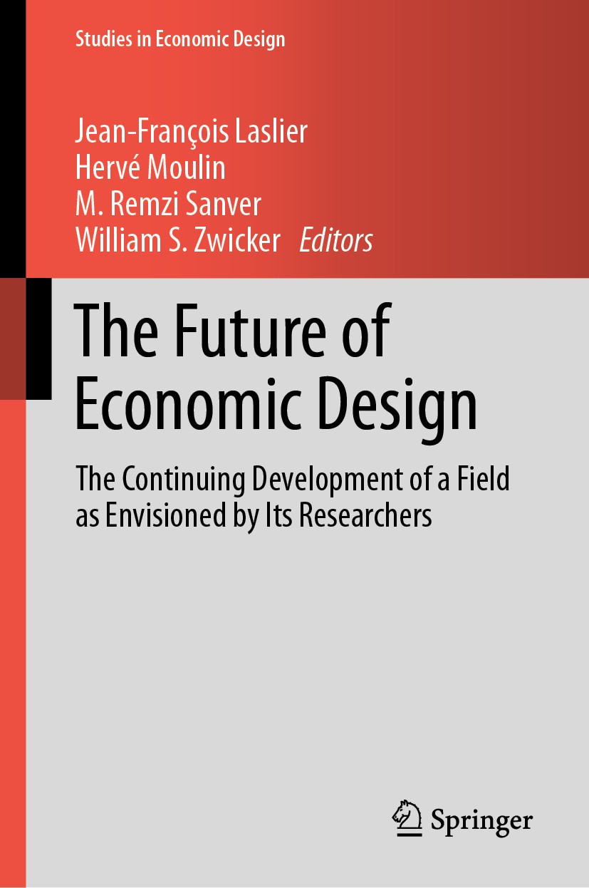 Titlebook: The Future of Economic Design; The Continuing Devel Jean-François Laslier,Hervé Moulin,William S. Zwic Book 2019 Springer Nature Switzerlan Titlebook: The Future of Economic Design; The Continuing Devel Jean-François Laslier,Hervé Moulin,William S. Zwic Book 2019 Springer Nature Switzerlan