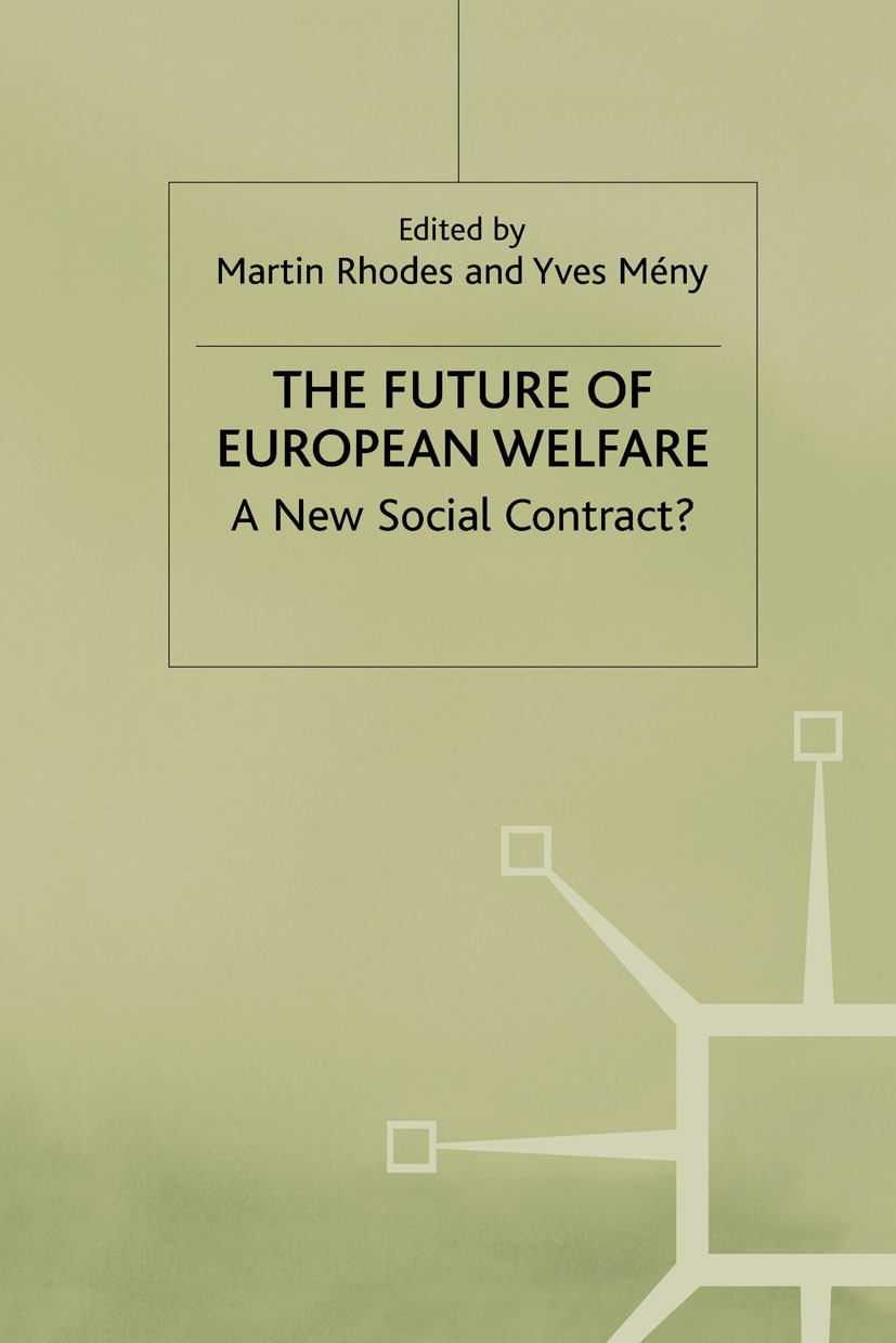 Titlebook: The Future of European Welfare; A New Social Contrac Martin Rhodes (Senior Research Fellow),Yves Mény ( Book 1998 Palgrave Macmillan, a div Titlebook: The Future of European Welfare; A New Social Contrac Martin Rhodes (Senior Research Fellow),Yves Mény ( Book 1998 Palgrave Macmillan, a div