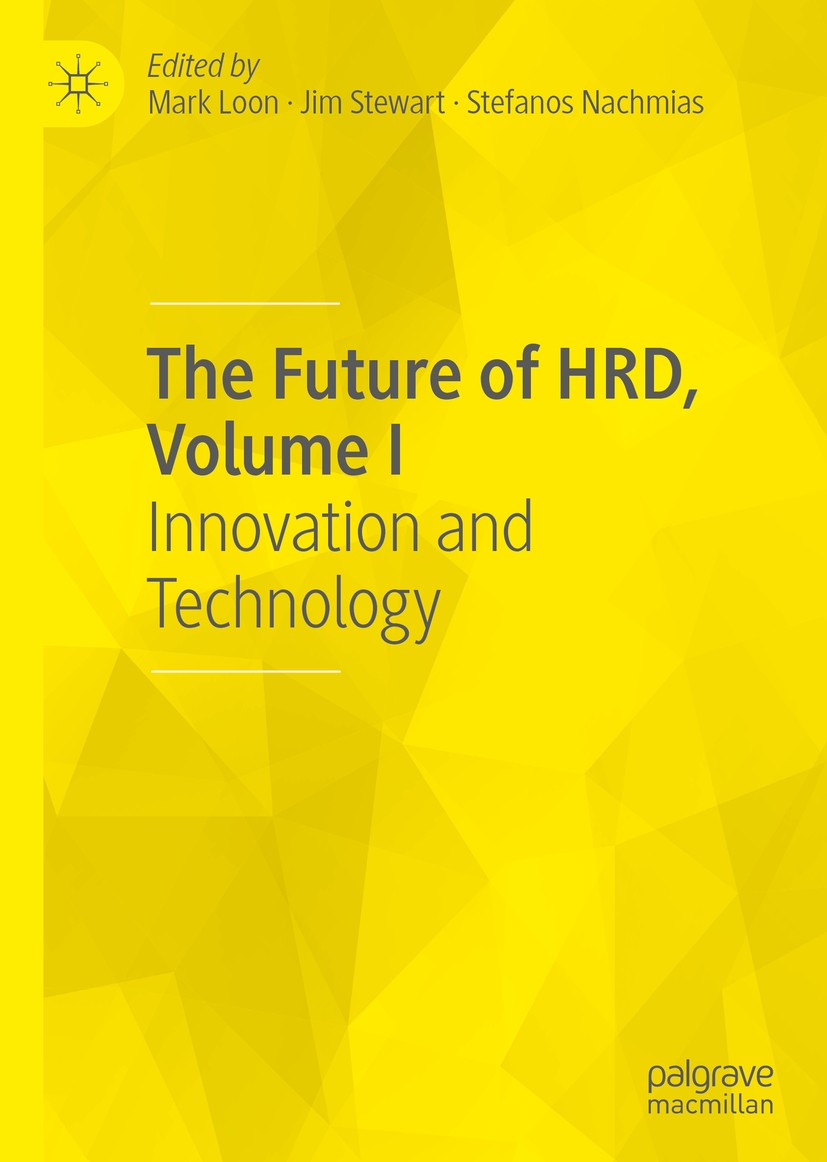 Titlebook: The Future of HRD, Volume I; Innovation and Techn Mark Loon,Jim Stewart,Stefanos Nachmias Book 2020 The Editor(s) (if applicable) and The A Titlebook: The Future of HRD, Volume I; Innovation and Techn Mark Loon,Jim Stewart,Stefanos Nachmias Book 2020 The Editor(s) (if applicable) and The A