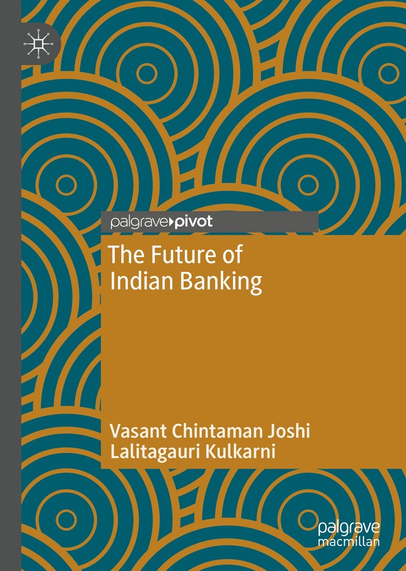 Titlebook: The Future of Indian Banking; Vasant Chintaman Joshi,Lalitagauri Kulkarni Book 2022 The Author(s), under exclusive license to Springer Nat Titlebook: The Future of Indian Banking; Vasant Chintaman Joshi,Lalitagauri Kulkarni Book 2022 The Author(s), under exclusive license to Springer Nat