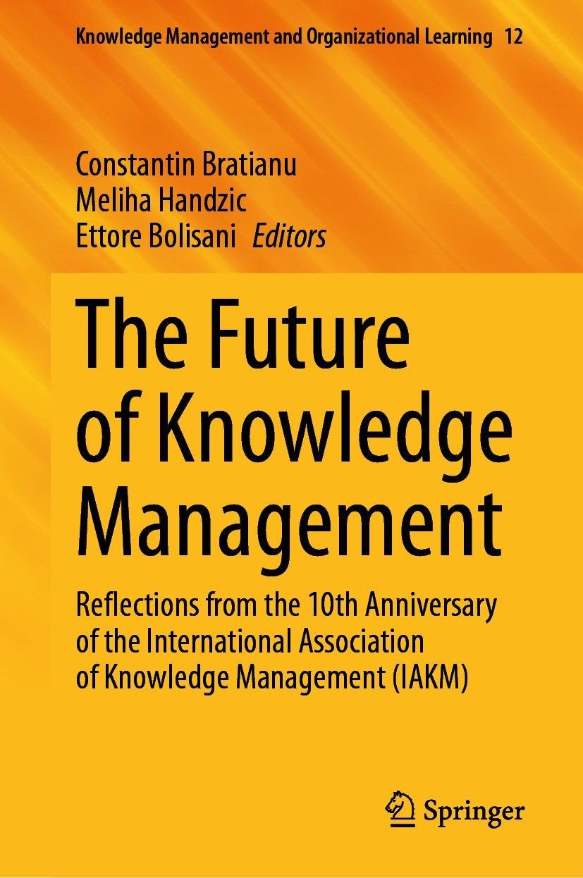 Titlebook: The Future of Knowledge Management; Reflections from the Constantin Bratianu,Meliha Handzic,Ettore Bolisani Book 2023 The Editor(s) (if app Titlebook: The Future of Knowledge Management; Reflections from the Constantin Bratianu,Meliha Handzic,Ettore Bolisani Book 2023 The Editor(s) (if app