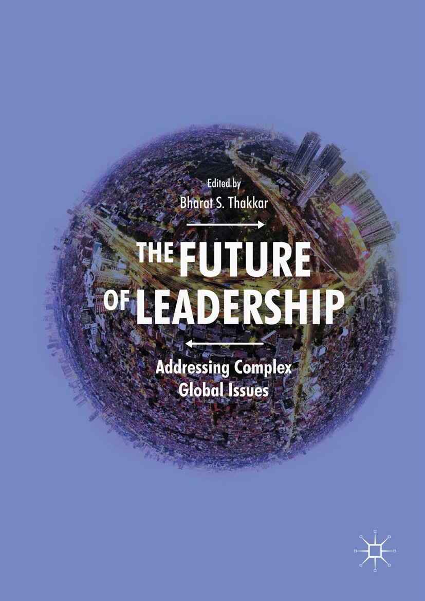 Titlebook: The Future of Leadership; Addressing Complex G Bharat S. Thakkar Book 2018 The Editor(s) (if applicable) and The Author(s) 2018 data analyt Titlebook: The Future of Leadership; Addressing Complex G Bharat S. Thakkar Book 2018 The Editor(s) (if applicable) and The Author(s) 2018 data analyt