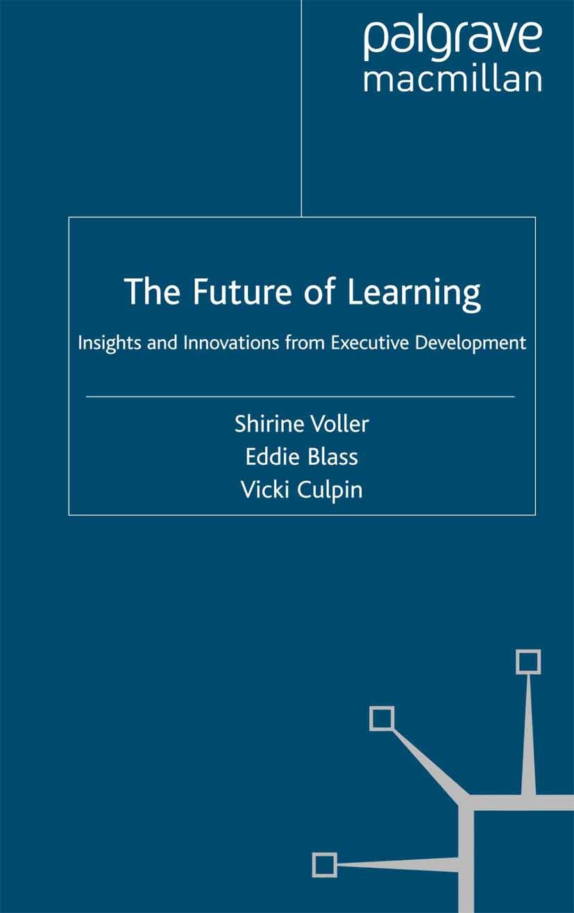 Titlebook: The Future of Learning; Insights and Innovat Shirine Voller (Research Manager),Eddie Blass (Sen Book 2011 Palgrave Macmillan, a division of Titlebook: The Future of Learning; Insights and Innovat Shirine Voller (Research Manager),Eddie Blass (Sen Book 2011 Palgrave Macmillan, a division of