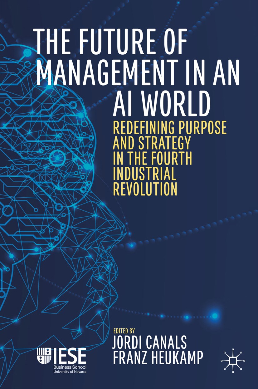 Titlebook: The Future of Management in an AI World; Redefining Purpose a Jordi Canals,Franz Heukamp Book 2020 The Editor(s) (if applicable) and The Au Titlebook: The Future of Management in an AI World; Redefining Purpose a Jordi Canals,Franz Heukamp Book 2020 The Editor(s) (if applicable) and The Au