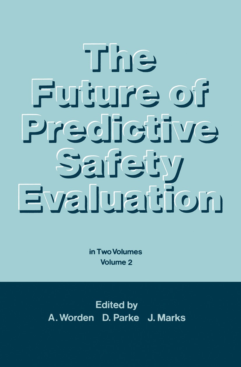 Titlebook: The Future of Predictive Safety Evaluation; In Two Volumes Volum A. N. Worden,D. V. Parke,J. Marks Book 1987 MTP Press Limited 1987 cancer. Titlebook: The Future of Predictive Safety Evaluation; In Two Volumes Volum A. N. Worden,D. V. Parke,J. Marks Book 1987 MTP Press Limited 1987 cancer.
