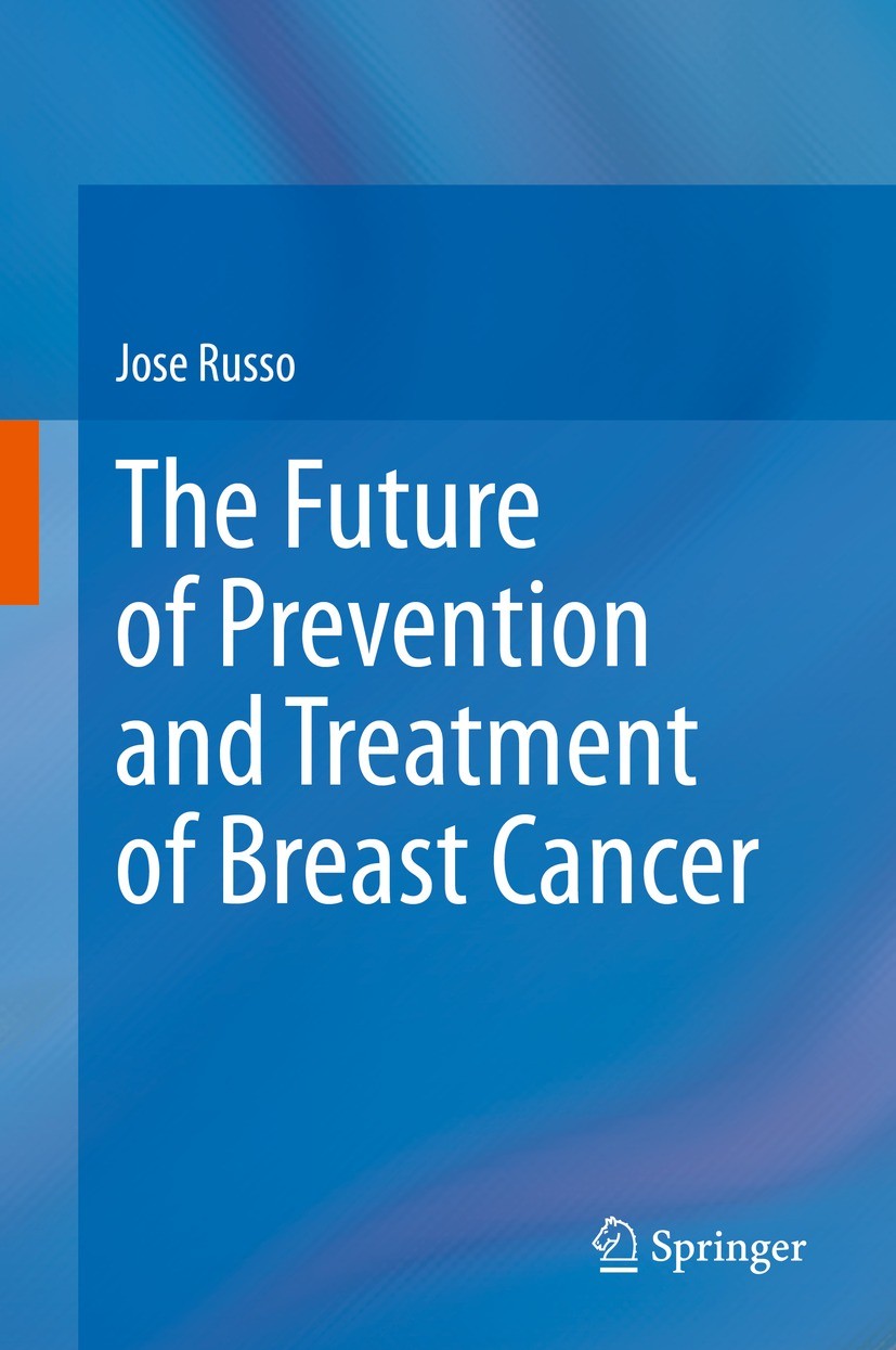 Titlebook: The Future of Prevention and Treatment of Breast Cancer; Jose Russo Book 2021 Springer Nature Switzerland AG 2021 breast cancer.breast can Titlebook: The Future of Prevention and Treatment of Breast Cancer; Jose Russo Book 2021 Springer Nature Switzerland AG 2021 breast cancer.breast can