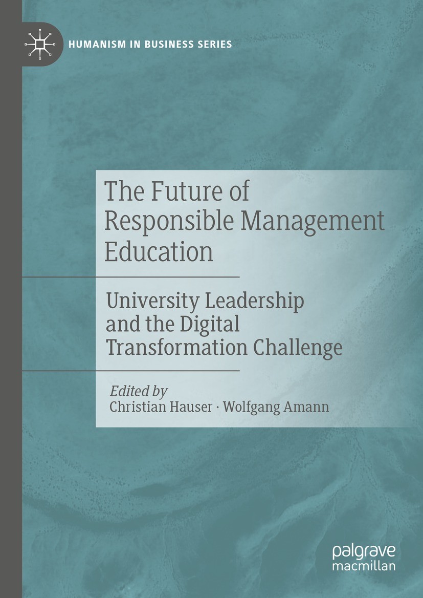 Titlebook: The Future of Responsible Management Education; University Leadershi Christian Hauser,Wolfgang Amann Book 2023 The Editor(s) (if applicable Titlebook: The Future of Responsible Management Education; University Leadershi Christian Hauser,Wolfgang Amann Book 2023 The Editor(s) (if applicable