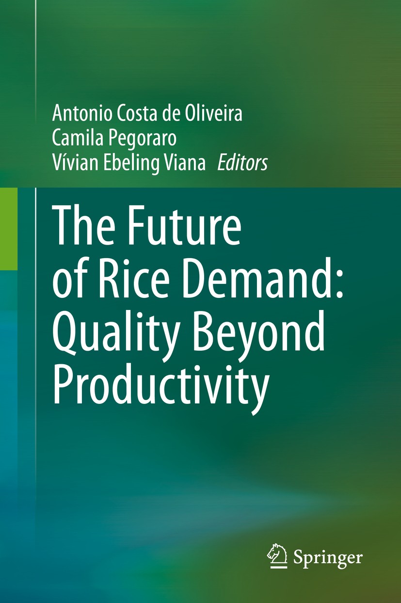 Titlebook: The Future of Rice Demand: Quality Beyond Productivity; Antonio Costa de Oliveira,Camila Pegoraro,Vívian E Book 2020 Springer Nature Switz Titlebook: The Future of Rice Demand: Quality Beyond Productivity; Antonio Costa de Oliveira,Camila Pegoraro,Vívian E Book 2020 Springer Nature Switz