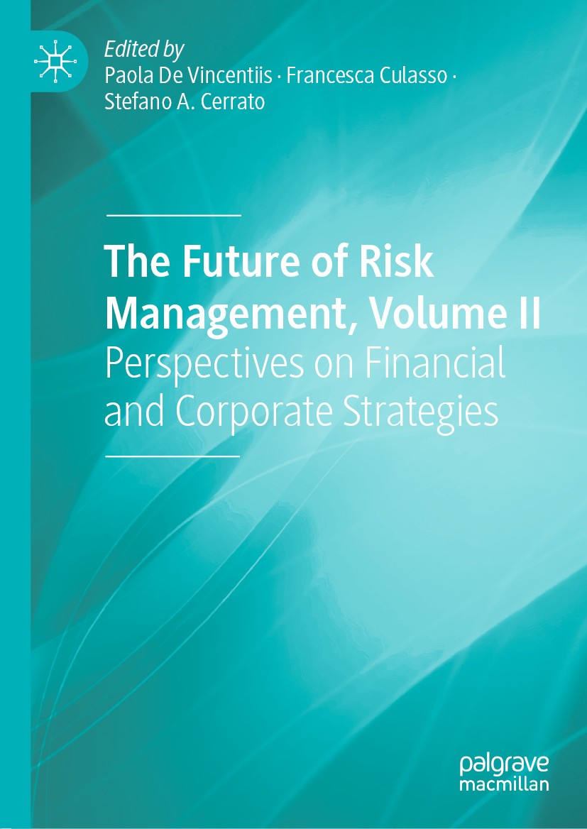 Titlebook: The Future of Risk Management, Volume II; Perspectives on Fina Paola De Vincentiis,Francesca Culasso,Stefano A. C Book 2019 The Editor(s) ( Titlebook: The Future of Risk Management, Volume II; Perspectives on Fina Paola De Vincentiis,Francesca Culasso,Stefano A. C Book 2019 The Editor(s) (
