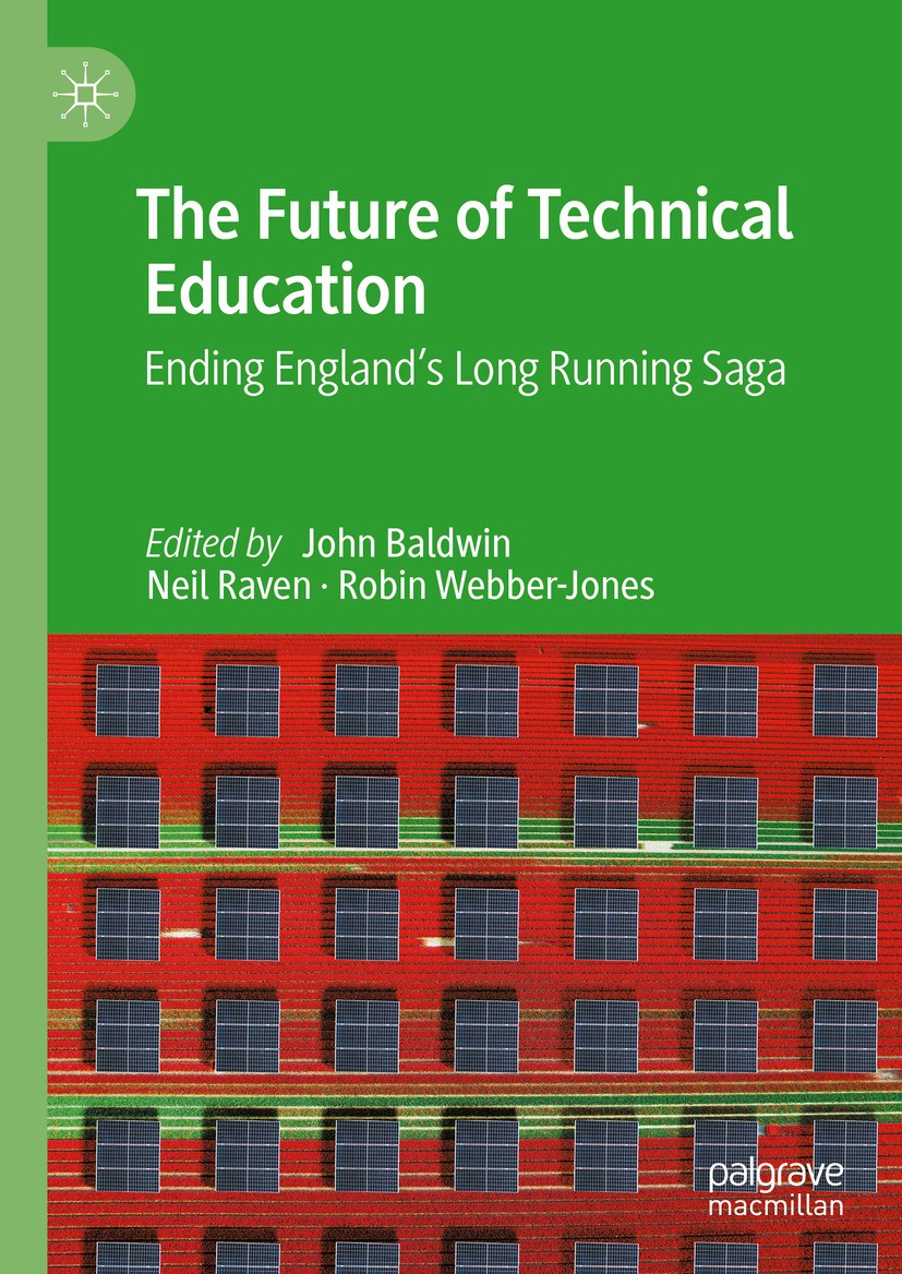 Titlebook: The Future of Technical Education; Ending England‘s Lon John Baldwin,Neil Raven,Robin Webber-Jones Book 2024 The Editor(s) (if applicable) Titlebook: The Future of Technical Education; Ending England‘s Lon John Baldwin,Neil Raven,Robin Webber-Jones Book 2024 The Editor(s) (if applicable)