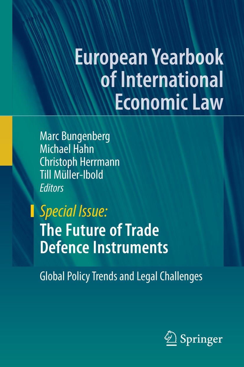 Titlebook: The Future of Trade Defence Instruments; Global Policy Trends Marc Bungenberg,Michael Hahn,Till Müller-Ibold Book 2018 Springer Nature Swit Titlebook: The Future of Trade Defence Instruments; Global Policy Trends Marc Bungenberg,Michael Hahn,Till Müller-Ibold Book 2018 Springer Nature Swit