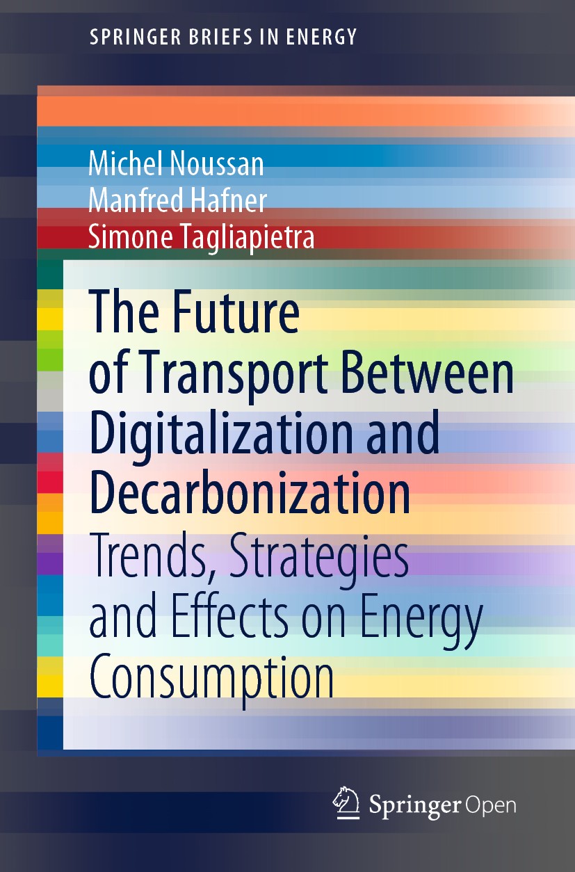 Titlebook: The Future of Transport Between Digitalization and Decarbonization; Trends, Strategies a Michel Noussan,Manfred Hafner,Simone Tagliapietra Titlebook: The Future of Transport Between Digitalization and Decarbonization; Trends, Strategies a Michel Noussan,Manfred Hafner,Simone Tagliapietra