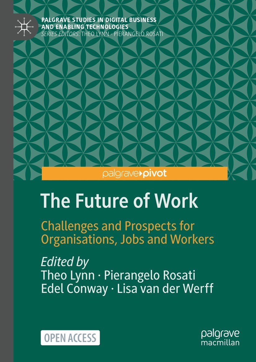 Titlebook: The Future of Work; Challenges and Prosp Theo Lynn,Pierangelo Rosati,Lisa van der Werff Book‘‘‘‘‘‘‘‘ 2023 The Editor(s) (if applicable) and Titlebook: The Future of Work; Challenges and Prosp Theo Lynn,Pierangelo Rosati,Lisa van der Werff Book‘‘‘‘‘‘‘‘ 2023 The Editor(s) (if applicable) and