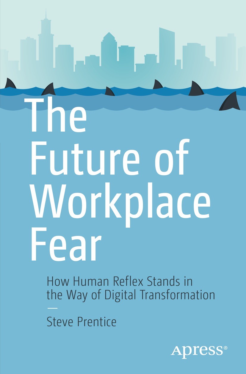 Titlebook: The Future of Workplace Fear; How Human Reflex Sta Steve Prentice Book 2022 Steve Prentice 2022 Productivity.Team management.Digital trans Titlebook: The Future of Workplace Fear; How Human Reflex Sta Steve Prentice Book 2022 Steve Prentice 2022 Productivity.Team management.Digital trans