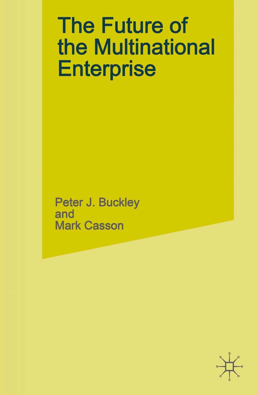 Titlebook: The Future of the Multinational Enterprise, 2nd ed; Peter J. Buckley,Mark Casson Book 1991 Palgrave Macmillan, a division of Macmillan Pub Titlebook: The Future of the Multinational Enterprise, 2nd ed; Peter J. Buckley,Mark Casson Book 1991 Palgrave Macmillan, a division of Macmillan Pub
