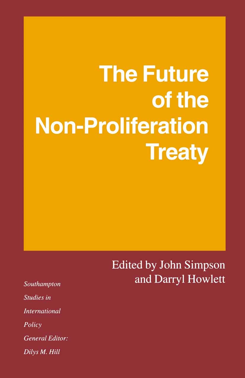 Titlebook: The Future of the Non-Proliferation Treaty; John Simpson (Professor of International Relations Book 1995 Palgrave Macmillan, a division of Titlebook: The Future of the Non-Proliferation Treaty; John Simpson (Professor of International Relations Book 1995 Palgrave Macmillan, a division of