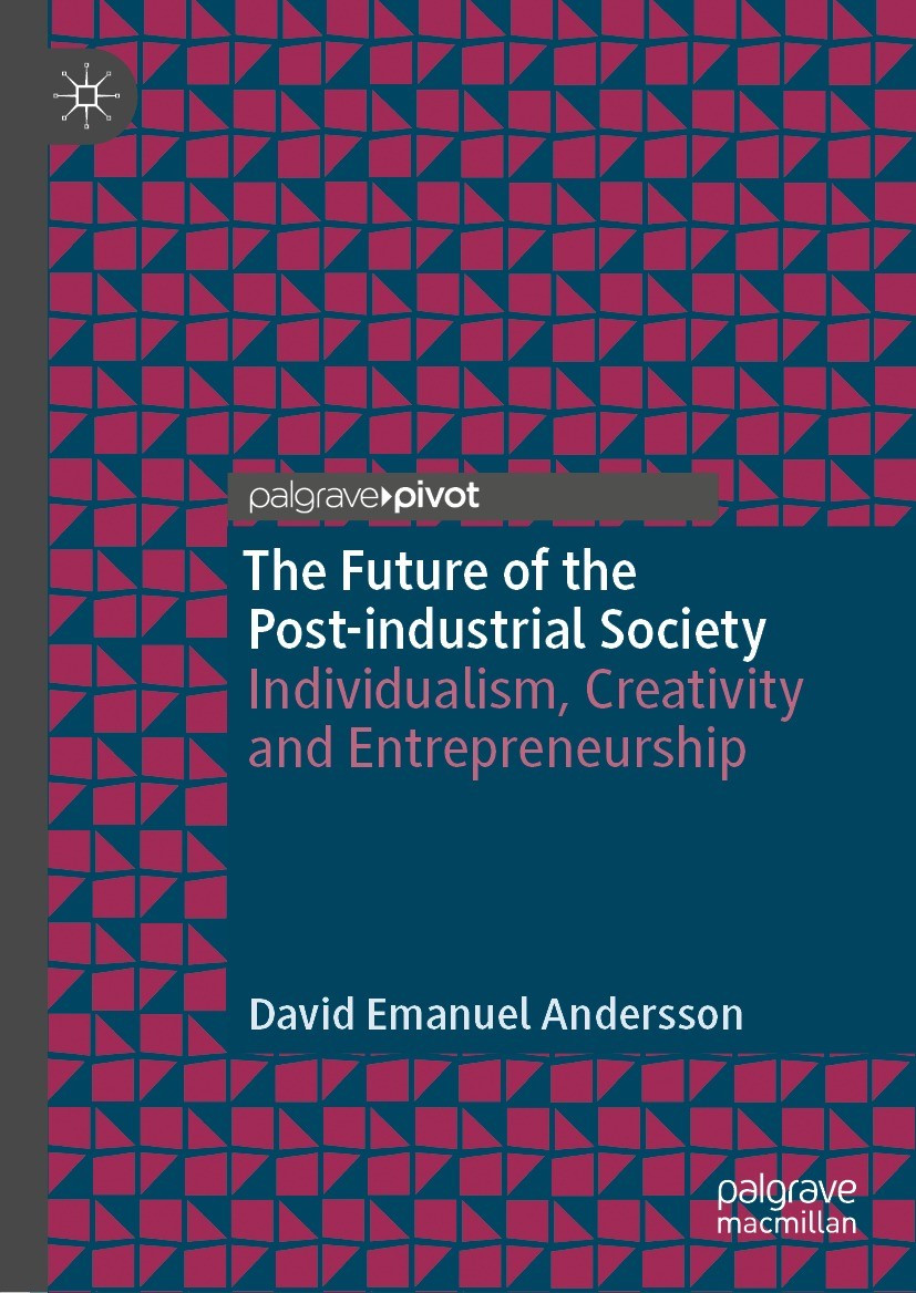 Titlebook: The Future of the Post-industrial Society; Individualism, Creat David Emanuel Andersson Book 2023 The Editor(s) (if applicable) and The Aut Titlebook: The Future of the Post-industrial Society; Individualism, Creat David Emanuel Andersson Book 2023 The Editor(s) (if applicable) and The Aut