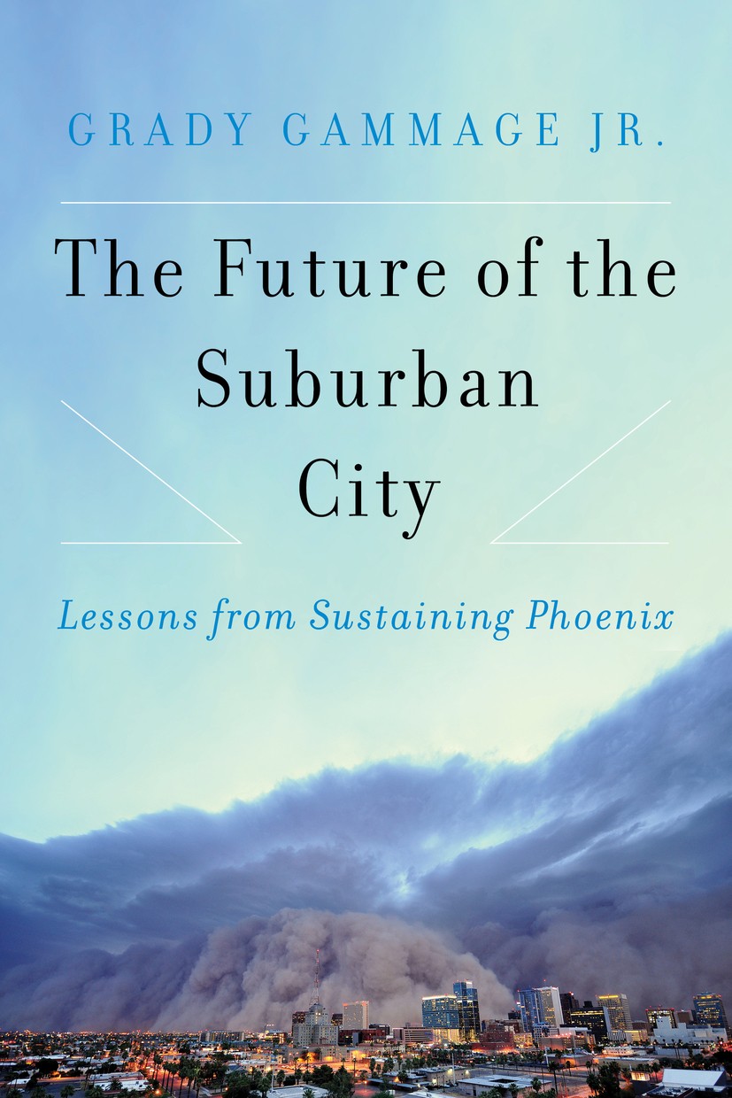Titlebook: The Future of the Suburban City; Lessons from Sustain Grady Gammage Book 2016Latest edition Grady Gammage 2016 Sustainability.Urban Plannin Titlebook: The Future of the Suburban City; Lessons from Sustain Grady Gammage Book 2016Latest edition Grady Gammage 2016 Sustainability.Urban Plannin