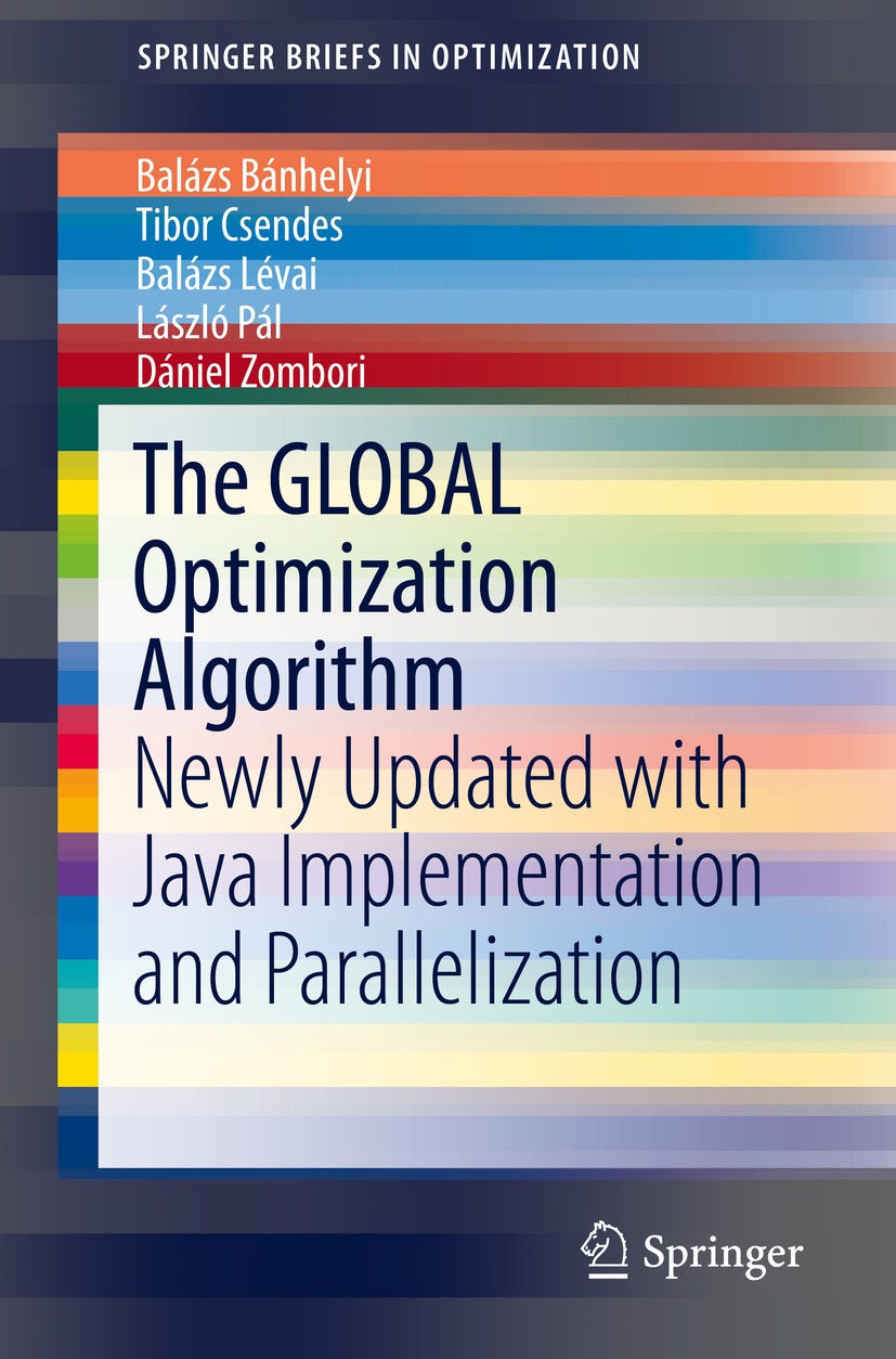 Titlebook: The GLOBAL Optimization Algorithm; Newly Updated with J Balázs Bánhelyi,Tibor Csendes,Dániel Zombori Book 2018 The Author(s), under exclusi Titlebook: The GLOBAL Optimization Algorithm; Newly Updated with J Balázs Bánhelyi,Tibor Csendes,Dániel Zombori Book 2018 The Author(s), under exclusi