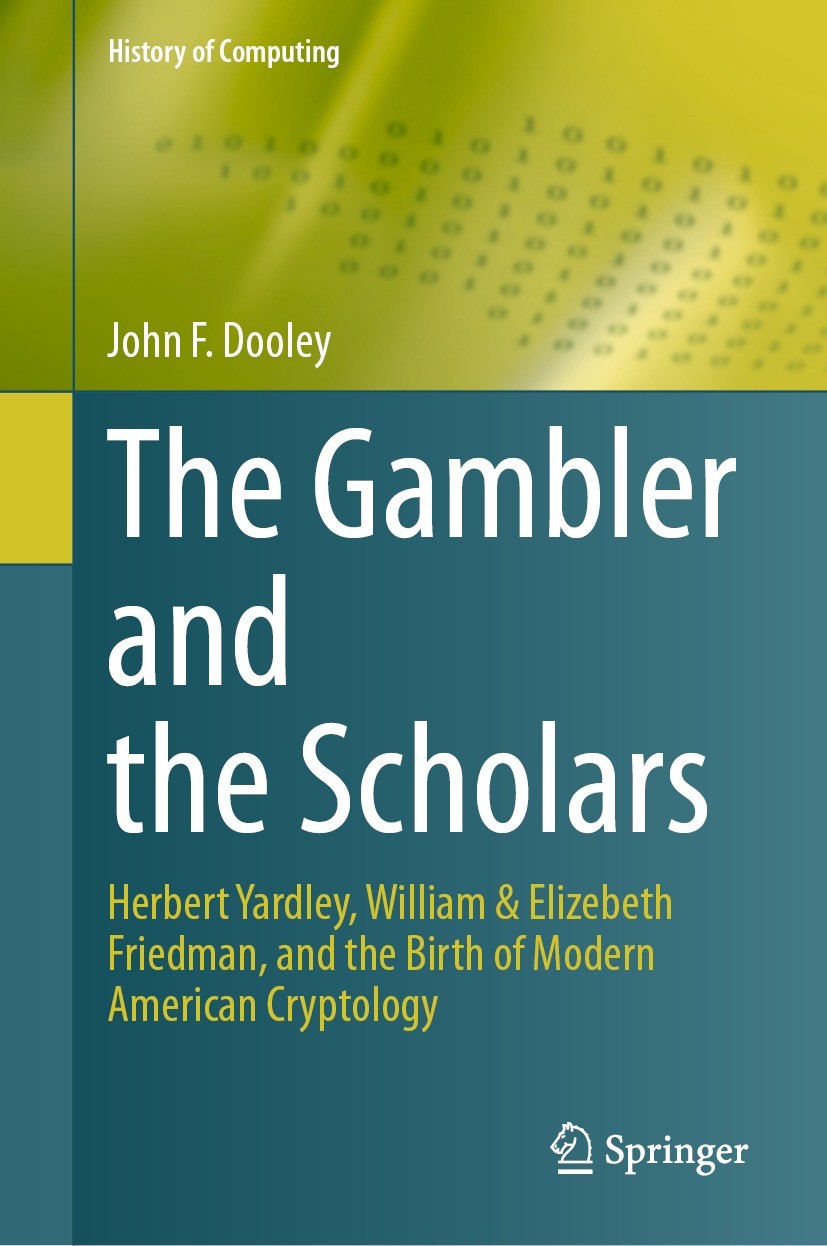 Titlebook: The Gambler and the Scholars; Herbert Yardley, Wil John F. Dooley Book 2023 The Editor(s) (if applicable) and The Author(s), under exclusiv Titlebook: The Gambler and the Scholars; Herbert Yardley, Wil John F. Dooley Book 2023 The Editor(s) (if applicable) and The Author(s), under exclusiv