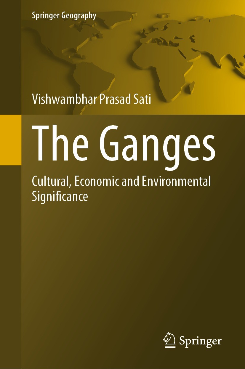 Titlebook: The Ganges; Cultural, Economic a Vishwambhar Prasad Sati Book 2021 The Editor(s) (if applicable) and The Author(s), under exclusive license Titlebook: The Ganges; Cultural, Economic a Vishwambhar Prasad Sati Book 2021 The Editor(s) (if applicable) and The Author(s), under exclusive license