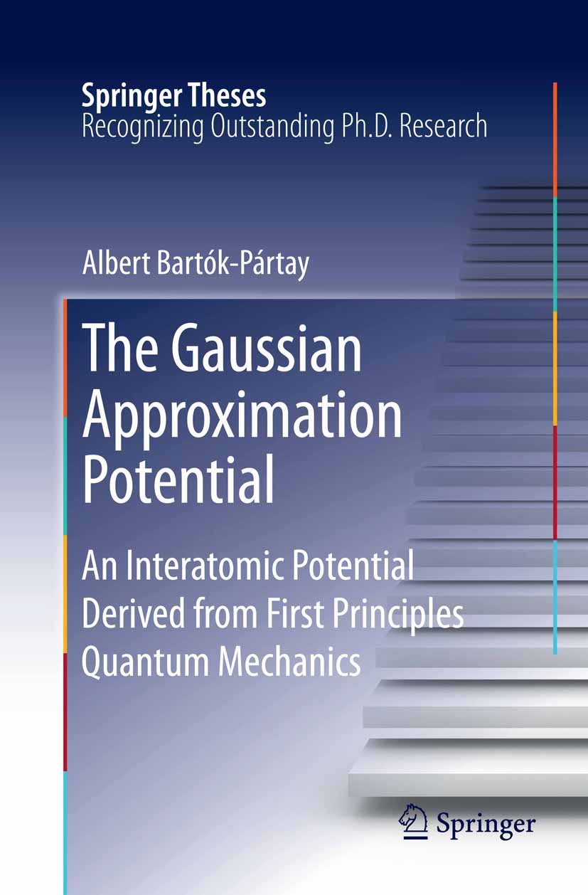 Titlebook: The Gaussian Approximation Potential; An Interatomic Poten Albert Bartόk-Pártay Book 2010 Springer-Verlag GmbH Berlin Heidelberg 2010 Bispe Titlebook: The Gaussian Approximation Potential; An Interatomic Poten Albert Bartόk-Pártay Book 2010 Springer-Verlag GmbH Berlin Heidelberg 2010 Bispe
