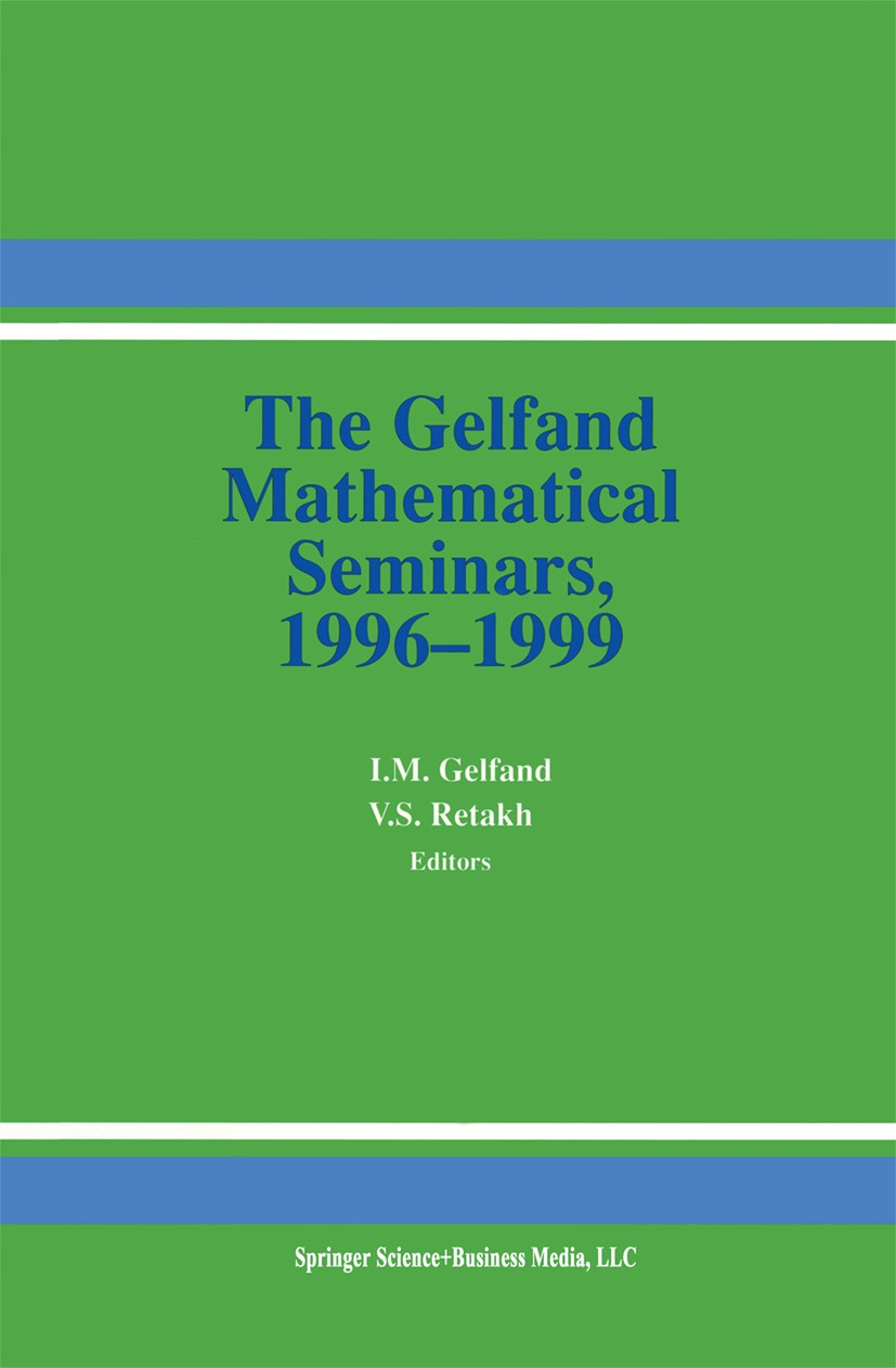 Titlebook: The Gelfand Mathematical Seminars, 1996–1999; Israel M. Gelfand,Vladimir S. Retakh Textbook 2000 Birkhäuser Boston 2000 Lie.Mathematik.Phy Titlebook: The Gelfand Mathematical Seminars, 1996–1999; Israel M. Gelfand,Vladimir S. Retakh Textbook 2000 Birkhäuser Boston 2000 Lie.Mathematik.Phy