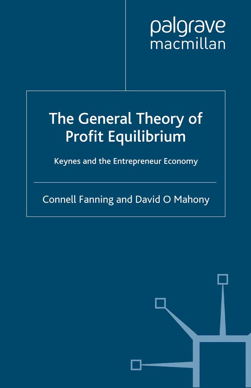 Titlebook: The General Theory of Profit Equilibrium; Keynes and the Entre Connell Fanning,David O Mahony Book 1998 Palgrave Macmillan, a division of M Titlebook: The General Theory of Profit Equilibrium; Keynes and the Entre Connell Fanning,David O Mahony Book 1998 Palgrave Macmillan, a division of M