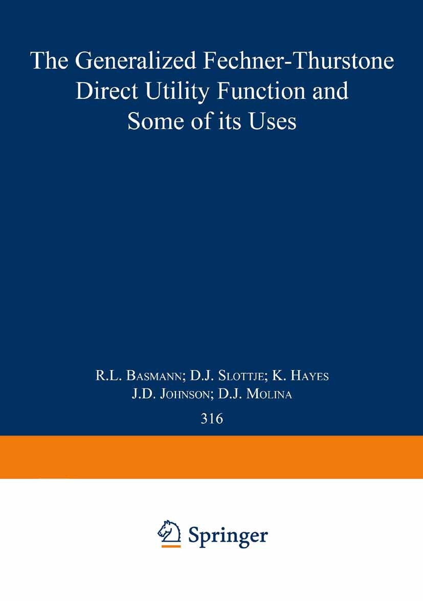 Titlebook: The Generalized Fechner-Thurstone Direct Utility Function and Some of its Uses; R. L. Basmann,D. J. Slottje,D. J. Molina Book 1988 Springe Titlebook: The Generalized Fechner-Thurstone Direct Utility Function and Some of its Uses; R. L. Basmann,D. J. Slottje,D. J. Molina Book 1988 Springe