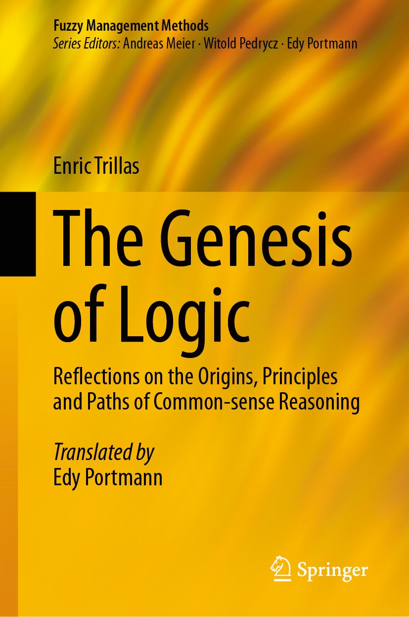 Titlebook: The Genesis of Logic; Reflections on the O Enric Trillas Book 2024 Universidade De Santiago De Compostela 2024 Plain Language, Meaning and Titlebook: The Genesis of Logic; Reflections on the O Enric Trillas Book 2024 Universidade De Santiago De Compostela 2024 Plain Language, Meaning and
