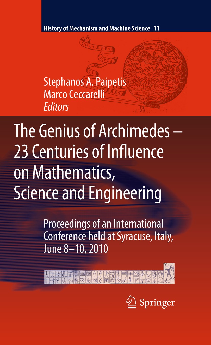 Titlebook: The Genius of Archimedes -- 23 Centuries of Influence on Mathematics, Science and Engineering; Proceedings of an In S. A. Paipetis,Marco Ce Titlebook: The Genius of Archimedes -- 23 Centuries of Influence on Mathematics, Science and Engineering; Proceedings of an In S. A. Paipetis,Marco Ce
