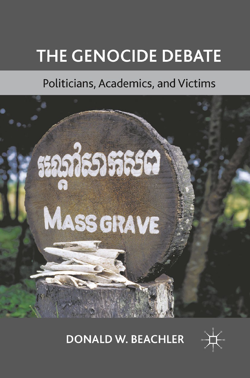 Titlebook: The Genocide Debate; Politicians, Academi Donald W. Beachler Book 2011 Palgrave Macmillan, a division of Nature America Inc. 2011 genocide. Titlebook: The Genocide Debate; Politicians, Academi Donald W. Beachler Book 2011 Palgrave Macmillan, a division of Nature America Inc. 2011 genocide.