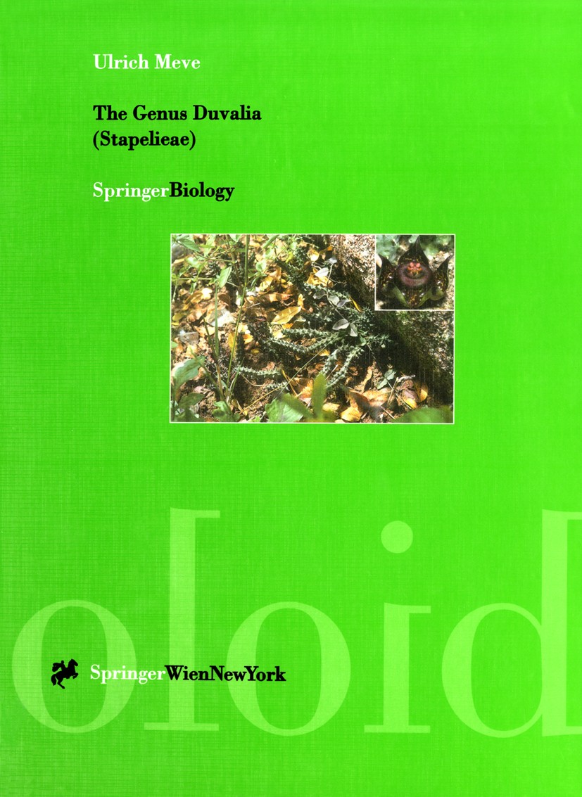 Titlebook: The Genus Duvalia (Stapelieae); Stem-Succulents betw Ulrich Meve Book 1997 Springer-Verlag/Wien 1997 Systematic botany.botanics.development Titlebook: The Genus Duvalia (Stapelieae); Stem-Succulents betw Ulrich Meve Book 1997 Springer-Verlag/Wien 1997 Systematic botany.botanics.development